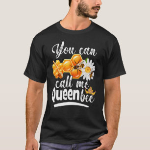 You Can Call Me Bee Beekeeper Birthday Queen Bee B T-Shirt