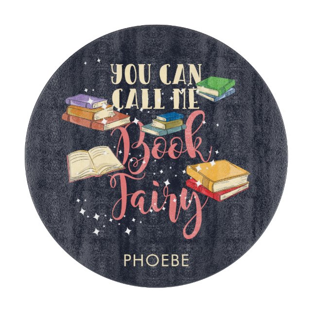 You Can Call Me Book Fairy Bookworm Personalised Cutting Board (Front)
