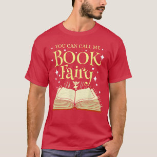 You Can Call Me Book Fairy Librarian T-Shirt