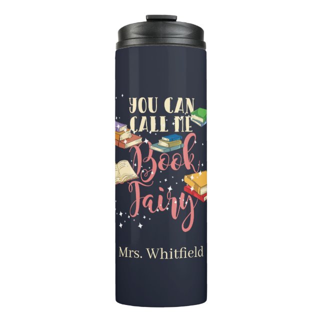 You Can Call Me Book Fairy Nerd Librarian Thermal Tumbler (Front)