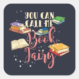 You Can Call Me Book Fairy Nerd Square Sticker