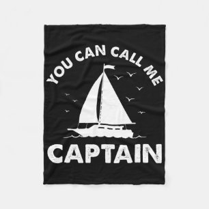 You Can Call Me Captain - Boating Anchor Ship Sail Fleece Blanket