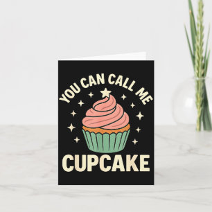 You Can Call Me Cupcake Cute Dessert Lover Gift Card