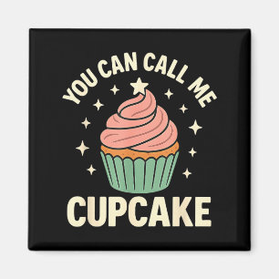 You Can Call Me Cupcake Cute Dessert Lover Gift Magnet