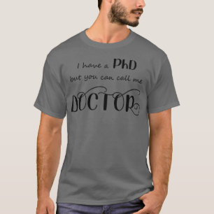 You can call me doctor 2 T-Shirt