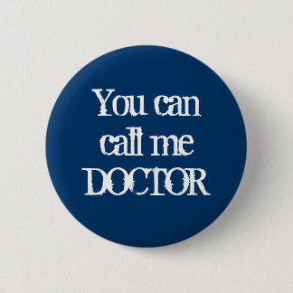 You can call me DOCTOR 6 Cm Round Badge