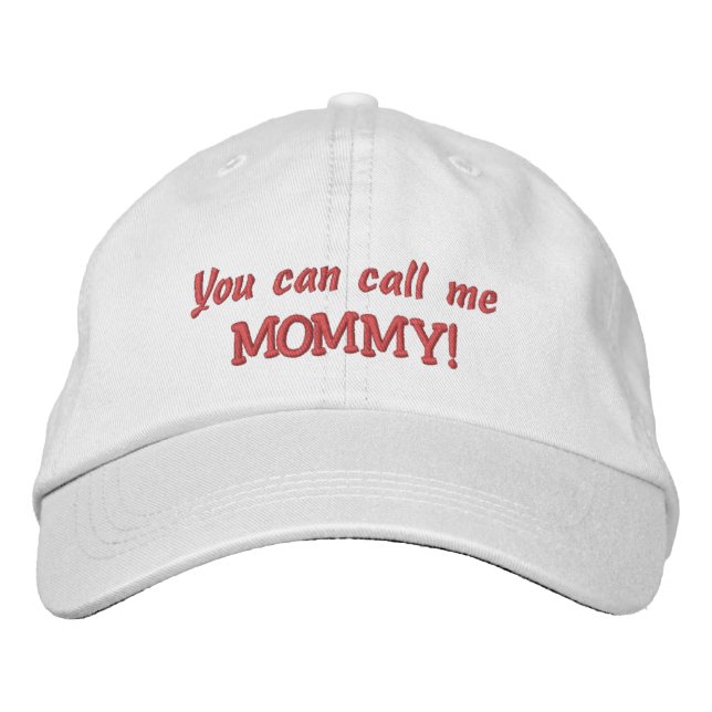 You can call me MOMMY-Mother's Day/New Mother Embroidered Hat (Front)