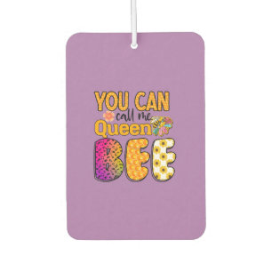 You Can Call Me Queen Bee Car Air Freshener
