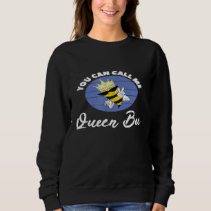 You Can Call Me Queen Bee Cool Bee Lady Beekeeper Sweatshirt