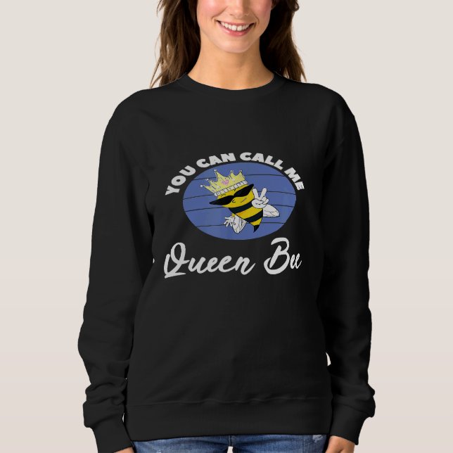 You Can Call Me Queen Bee Cool Bee Lady Beekeeper Sweatshirt (Front)
