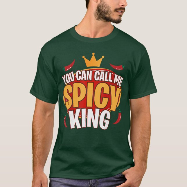 You Can Call Me Spice King Chili Spicy Food Spice  T-Shirt (Front)
