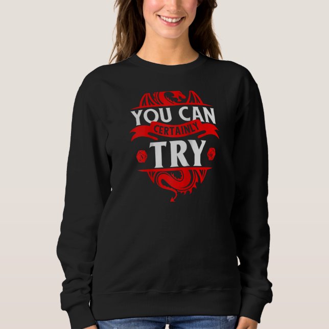 You Can Certainly Try Funny Rpg Raglan Sweatshirt (Front)