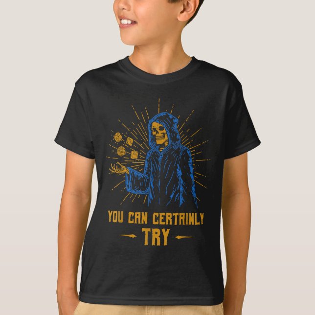 You Can Certainly Try Skeleton Wizard Fantasy Meme T-Shirt (Front)