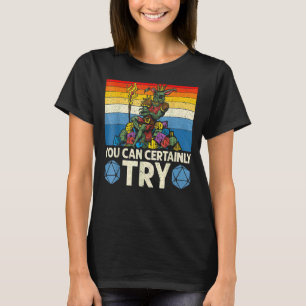 You Can Certainly Try Tabletop Game Rpg Gamer Boar T-Shirt