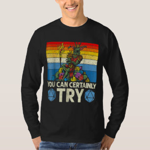You Can Certainly Try Tabletop Game Rpg Gaming Boa T-Shirt