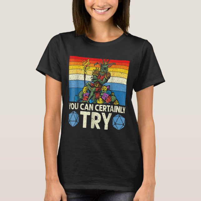 You Can Certainly Try Tabletop Game Rpg Gaming Boa T-Shirt (Front)