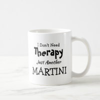 You Can Change Text - Don't Need Therapy Martini
