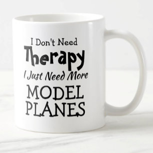 You Can Change Text Don't Need Therapy Model Plane Coffee Mug