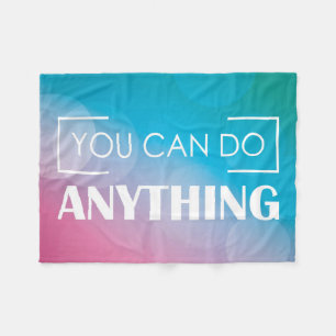 You Can Do Anything Fleece Blanket