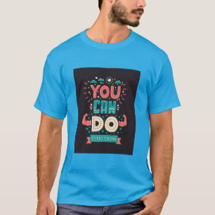 You Can Do Everything Colourful T-Shirt
