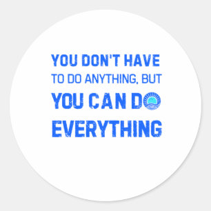 You Can Do Everything Funny Gifts For Everyone Sti Classic Round Sticker