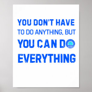 You Can Do Everything Funny Gifts For Everyone Sti Poster