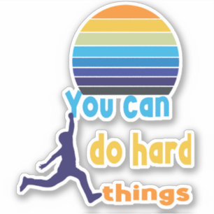 You can do hard things