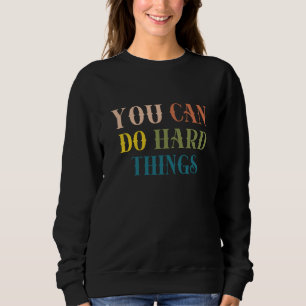 You Can Do Hard Things Back to School Teacher Moti Sweatshirt