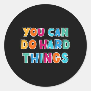 You Can Do Hard Things Counselor Teacher State Tes Classic Round Sticker