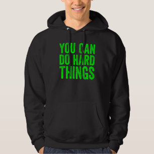 You Can Do Hard Things For Teachers Motivational Hoodie