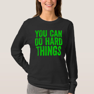 You Can Do Hard Things  For Teachers Motivational  T-Shirt
