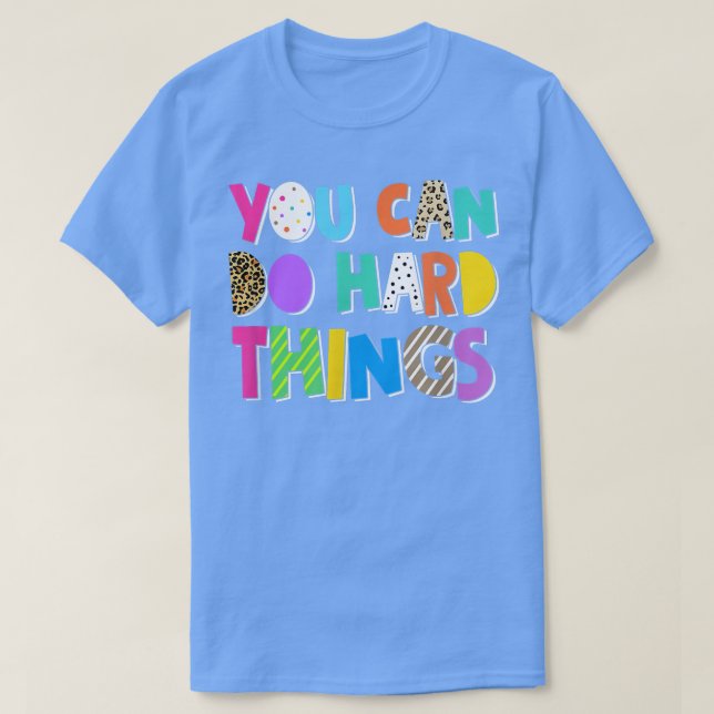 You Can Do Hard Things Inspiration Motivation Posi T-Shirt (Design Front)