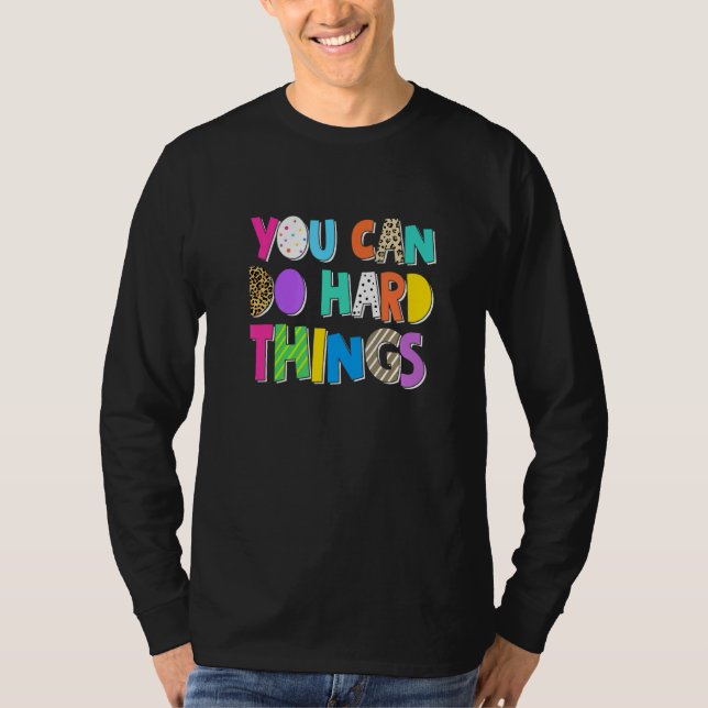 You Can Do Hard Things Inspiration Motivation Posi T-Shirt (Front)