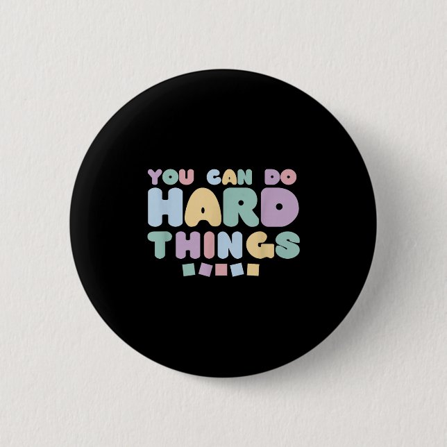 You Can Do Hard Things Insrational Quotes Motivati 6 Cm Round Badge (Front)