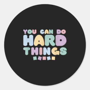 You Can Do Hard Things Insrational Quotes Motivati Classic Round Sticker
