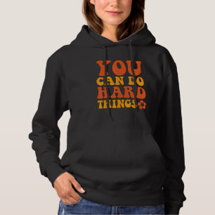 You Can Do Hard Things Motivational Graphic Hoodie