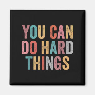 You Can Do Hard Things Motivational Quote Teacher  Magnet