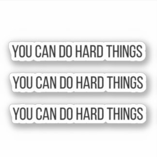 You Can Do Hard Things Motivational Sticker Decal