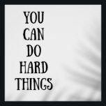 you can do hard things poster<br><div class="desc">you can do hard things motivational quote,  minimalist design,  simple and elegent,  black and white,  good for home and office use</div>
