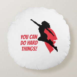 You can do hard things round cushion