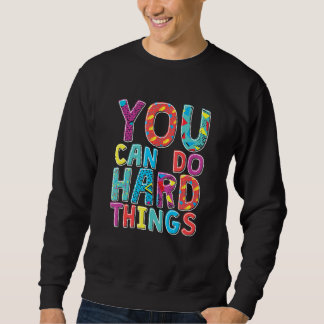 You Can Do Hard Things, School Student Teachers Sweatshirt