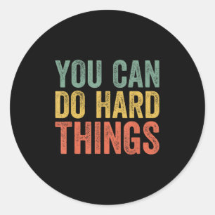 You Can Do Hard Things Shirt For Teachers Motivati Classic Round Sticker