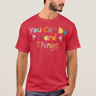 You Can Do Hard Things Teacher Back To School  T-Shirt