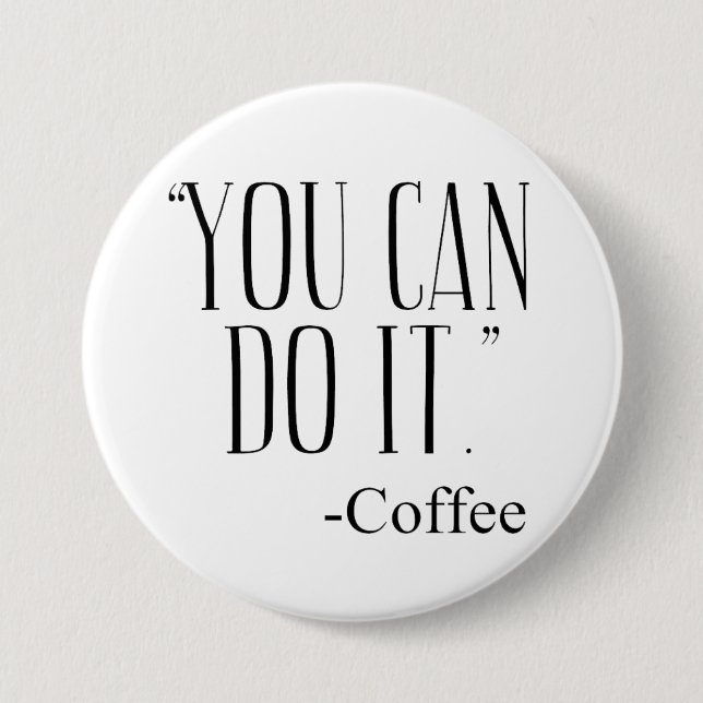 "YOU CAN DO IT." - Coffee 7.5 Cm Round Badge (Front)