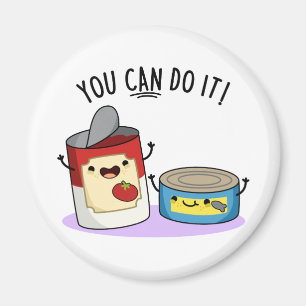 You Can Do It Cute Canned Food Pun Magnet