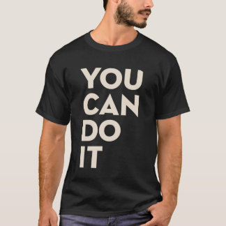 You Can Do It Don't Give Up Motivational Typograph T-Shirt
