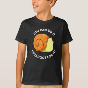 You Can Do It Escargot For It Snail Pun Dark BG T-Shirt