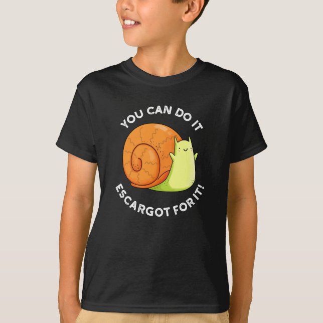 You Can Do It Escargot For It Snail Pun Dark BG T-Shirt (Front)