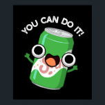 You Can Do It Funny Soda Pop Pun  Poster<br><div class="desc">You Can Do It Funny Soda Pop Pun features a cute soda pop . Perfect pun gift for family and friends who love cute soda pop puns.</div>