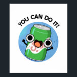 You Can Do It Funny Soda Pop Pun  Poster<br><div class="desc">You Can Do It Funny Soda Pop Pun features a cute soda pop . Perfect pun gift for family and friends who love cute soda pop puns.</div>